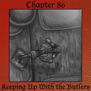 Chapter 86: Keeping Up With the Butlers
