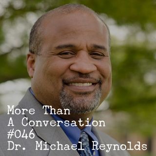 #046 Dr. Michael Reynolds, Author, Pastor, Director of Ministerial Development