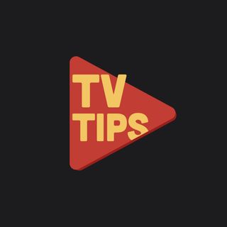 TV Tips