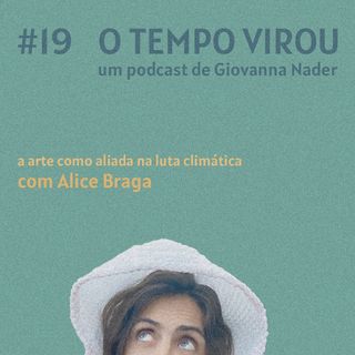 #19 A arte pelo clima - com Alice Braga