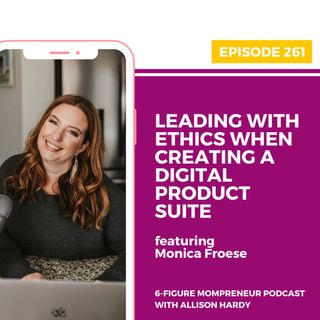Leading with ethics when creating a digital product suite featuring Monica Froese