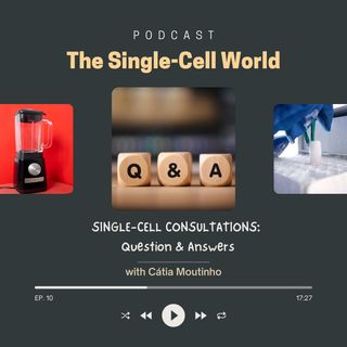 Ep. 10: SINGLE-CELL CONSULTATIONS:  Question & Answers