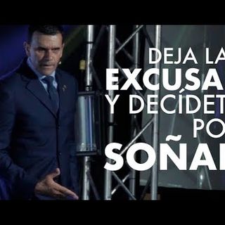 Deja las excusas y decídete por soñar