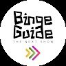 Binge Guide