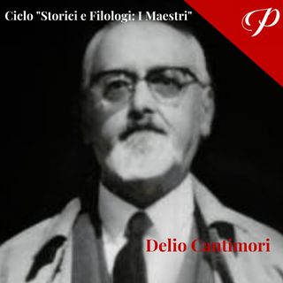 "Storici e Filologi: I Maestri" DELIO CANTIMORI
