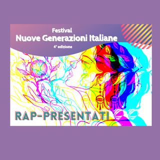 Rap-presentati: 4 edizione Festival Nuove Generazioni Italiane