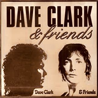Dave Clark & Friends (after the Dave Clark Five) ~ 8 tracks