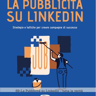 69-la Pubblicità su LinkedIn- tutta la verità