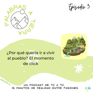 Episodio 3. De la ciudad al pueblo 🏡