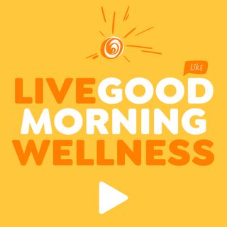 Good Morning Wellness - LIVE