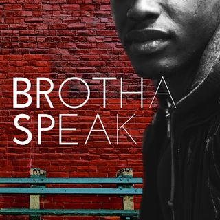 BrothaSpeak Podcast