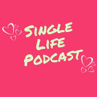 Single Life Podcast
