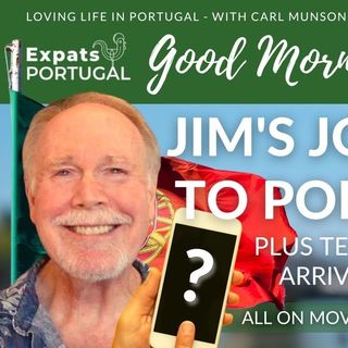 Moving to Portugal (Jim's Journey & Tech Tips for New Arrivals) on The GMP!