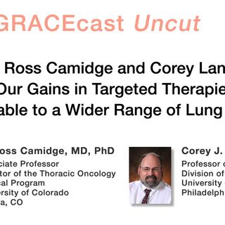 Drs. Ross Camidge and Corey Langer: Will Our Gains in Targeted Therapies Be Generalizable to a Wider Range of Lung Cancers?