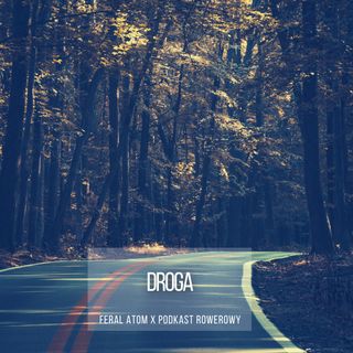 Droga - Feral Atom (Soundtrack podkastu)