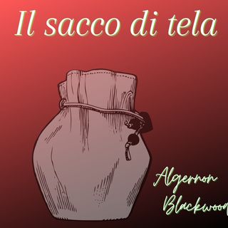 Il sacco di tela - Algernon Blackwood