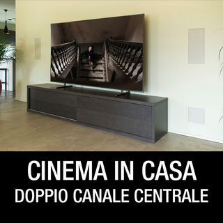 Cinema in casa con il canale centrale sdoppiato