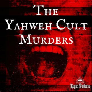 Ep 24: The Yahweh Cult Murders