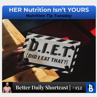 152 - HER Diet Isn't YOUR Diet