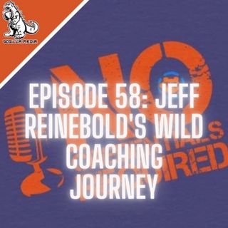 Episode 58: Jeff Reinebold's Wild Coaching Journey
