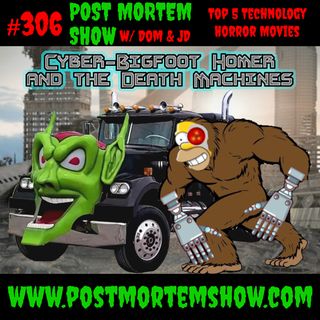 e306 - Cyber-Bigfoot Homer and the Death Machines (TOP 5 TECHNOLOGICAL HORROR MOVIES)