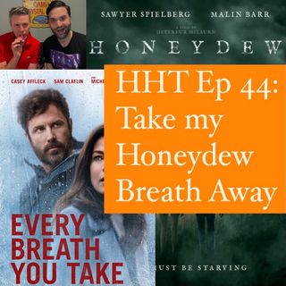Ep 44: Take my Honeydew Breath Away