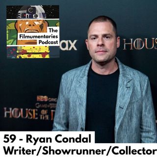 59 - Ryan Condal - Showrunner on House of The Dragon