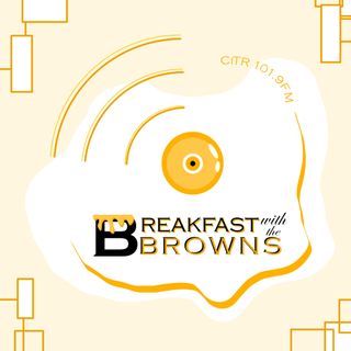 CiTR -- Breakfast With The Browns