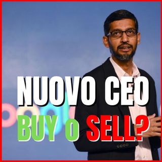 NUOVO CEO ALPHABET: Google è BUY o SELL??
