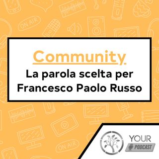 Community - La parola scelta per Francesco Paolo Russo