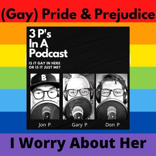 (Gay) Pride & Prejudice-I Worry About Her