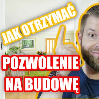 Jak otrzymać pozwolenie na budowę domu - Jacek Ryszka