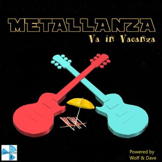 Metallanza Va in Vacanza 21.07.2020