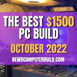 The Best $1500 PC Build for Gaming October 2022 new Ryzen released and new GPUs soon. Wait or not?