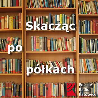 Skacząc po półkach odc. 110 | Radio Katowice
