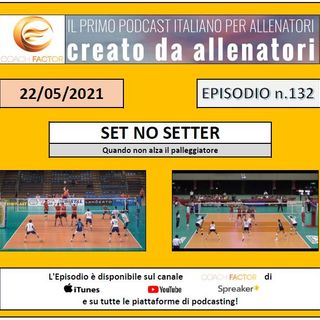 Episodio 132: Set no setter (quando non alza il palleggiatore)