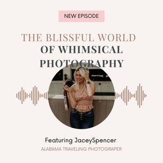 The Blissful world of Whimsical Photography w/ Jacey Spencer