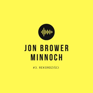 Jon Brower Minnoch #3. REKORDZIŚCI