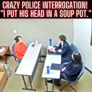 CRAZY Police Interrogation! "I Put His Head In A Soup Pot." True Crime Investigation