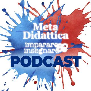 #6 Far accogliere le nostre proposte: missione (im)possibile? - Podcast MetaDidattica