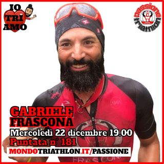 Passione Triathlon n° 181 🏊🚴🏃💗 Gabriele Frasconà