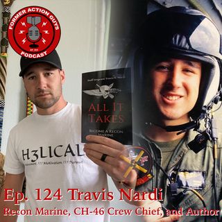 Ep. 124 - Travis Nardi - Recon Marine, CH-46 Crew Chief, Author, MECEP Participant