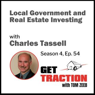 s4e54 Local Government and Real Estate Investing with Charles Tassell