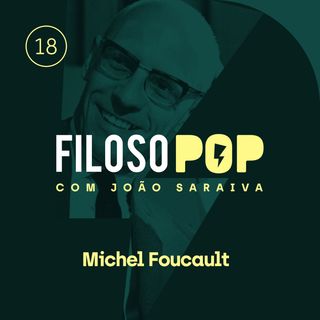 FilosoPOP 018 - Michel Foucault