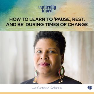 Episode 426. How To Learn To ‘Pause, Rest, and Be’ During Times of Change with Octavia Raheem
