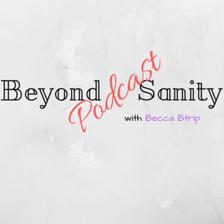Beyond Sanity Podcast