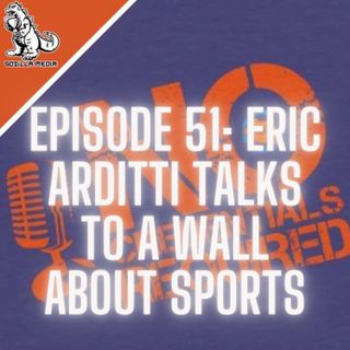 Episode 51: Eric Arditti Talks to a Wall About Sports