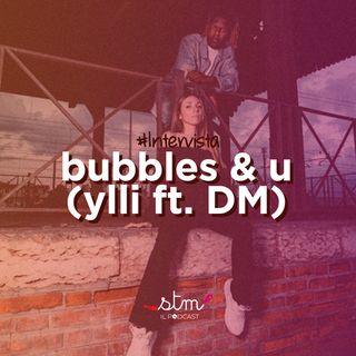 Bubbles & u (ft. ylli e DM Davis)