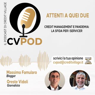 CVPOD - Attenti a Quei Due Ep  12 - Credit Management e pandemia: la sfida per i servicer
