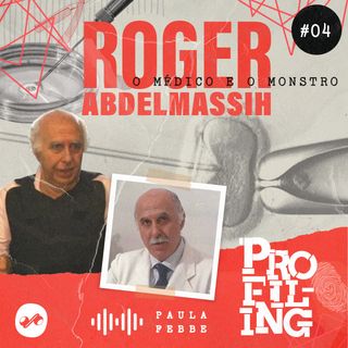 O Médico e o Monstro: Roger Abdelmassih